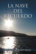 La Nave del Recuerdo af Rolando Roblero Arauz