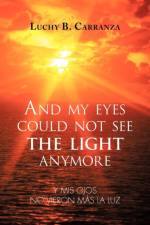 And My Eyes Could Not See the Light Anymore af Luchy B Carranza