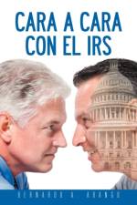 Cara a Cara Con El IRS af Bernardo A Arango