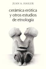 Ceramica Erotica y Otros Estudios de Etnologia af Juan A Hasler
