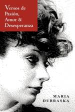 Versos de Pasion, Amor & Desesperanza af Maria Dubraska