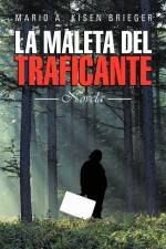 La Maleta del Traficante: Novela af Mario A Kisen Brieger