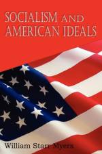Socialism and American Ideals af William Starr Myers
