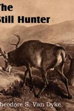 The Still Hunter af Theodore S Van Dyke