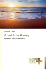 O Lord, In the Morning af Jackson M Garrott