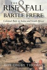 The Rise and Fall of Bartle Frere af Roy Digby Thomas