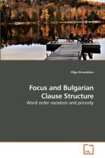 Focus and Bulgarian Clause Structure af Ms Olga (University of Ottawa) Arnaudova