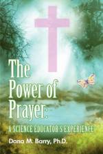 The Power of Prayer a Science Educator's Experience af Dana Barry