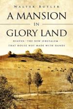 A Mansion in Glory Land af Walter Butler