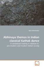 Abhinaya themes in Indian classical Kathak dance af Ojasi Sukhatankar