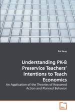 Understanding PK-8 Preservice Teachers' Intentions to Teach Economics af Rui Kang