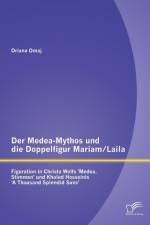 Der Medea-Mythos und die Doppelfigur Mariam/Laila af Oriana Omaj