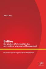 Selfies - Ein starkes Werkzeug fur das persoenliche Impression Management af Tobias Koch