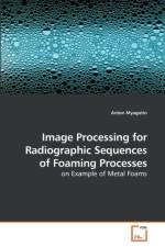 Image Processing for Radiographic Sequences of Foaming Processes af Anton Myagotin
