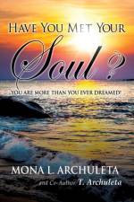 Have You Met Your Soul? af Mona L Archuleta