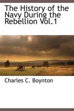 The History of the Navy During the Rebellion Vol.1 af Charles C Boynton