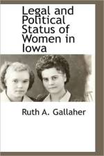 Legal and Political Status of Women in Iowa af Ruth A Gallaher