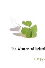 The Wonders of Ireland af P W Joyce