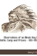 Observations of an Illinois Boy in Battle, Camp and Prisons - 1861-1865 af Henry Harrison Eby