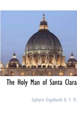 The Holy Man of Santa Clara af Zephyrin Engelhardt