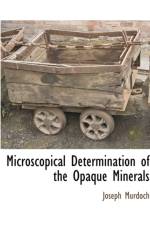 Microscopical Determination of the Opaque Minerals af Joseph Murdoch