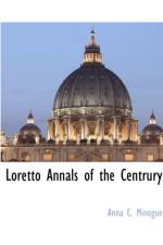 Loretto Annals of the Centrury af Anna C Minogue