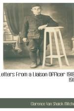 Letters from a Liaison Officer 1918-1919 af Clarence Shaick Van Mitchell