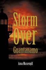 Storm Over Guantanamo af Massengill Anna Massengill