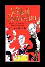 Without Reservation, the Ribald Memoirs of Famous Hotelier Alan Tremain af Alan Tremain