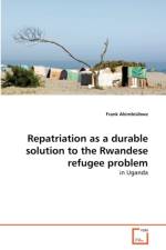 Repatriation as a durable solution to the Rwandese refugee problem af Ahimbisibwe Frank