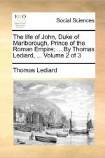 The Life of John, Duke of Marlborough, Prince of the Roman Empire; ... by Thomas Lediard, ... Volume 2 of 3 af Thomas Lediard