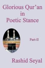 Glorious Qur'an in Poetic Stance, Part II af Rashid Seyal