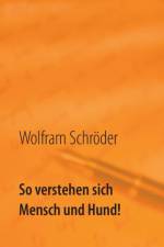 So verstehen sich Mensch und Hund! af Wolfram Schroeder