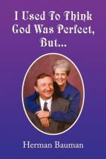 I Used to Think God Was Perfect, But. af Herman Bauman