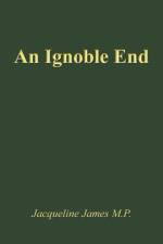 An Ignoble End af Jacqueline James M P