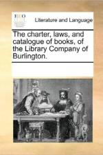 The Charter, Laws, and Catalogue of Books, of the Library Company of Burlington. af Multiple Contributors