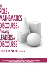 The Role of Mathematics Discourse in Producing Leaders of Discourse