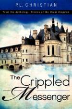 The Crippled Messenger af P L Christian