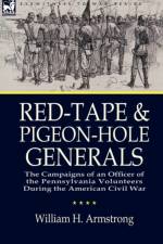 Red-Tape and Pigeon-Hole Generals af William H Armstrong