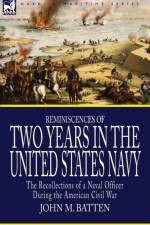 Reminiscences of Two Years in the United States Navy