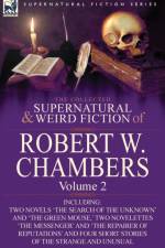 The Collected Supernatural and Weird Fiction of Robert W. Chambers af Robert W Chambers