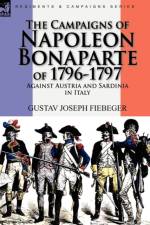 The Campaigns of Napoleon Bonaparte of 1796-1797 Against Austria and Sardinia in Italy