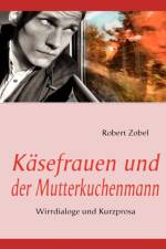 Kasefrauen und der Mutterkuchenmann af Robert Zobel