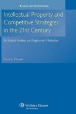 Intellectual Property and Competitive Strategies in 21st Century af Shahid Alikhan