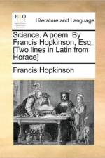 Science. a Poem. by Francis Hopkinson, Esq; [Two Lines in Latin from Horace] af Francis Hopkinson