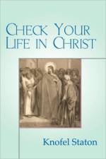 Check Your Life in Christ af Knofel Staton