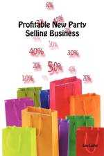 Profitable New Party Selling Business af Lee Lister