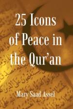 25 Icons of Peace in the Qur'an af Mary Saad Assel