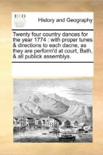 Twenty Four Country Dances for the Year 1774 af See Notes Multiple Contributors