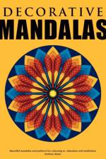 Decorative Mandalas - Beautiful mandalas and patterns for colouring in, relaxation and meditation af Andrew Abato